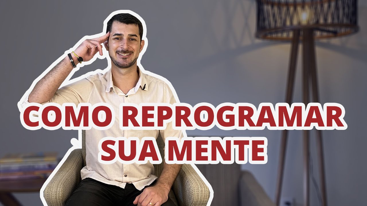 Como reprogramar a mente para ter sucesso em sua vida?