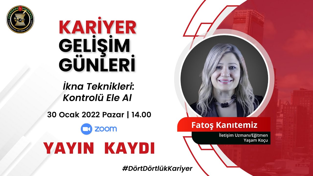 Kariyer Gelişim Günleri | Fatoş Kanıtemiz - İkna Teknikleri: Kontrolü Ele Al Yayın Kaydı