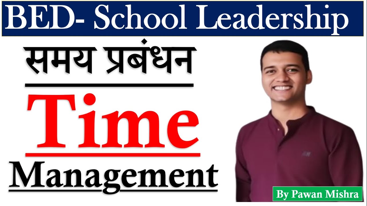 Time Management | School Leadership | B.Ed. Semester 4 | By Pawan Mishra