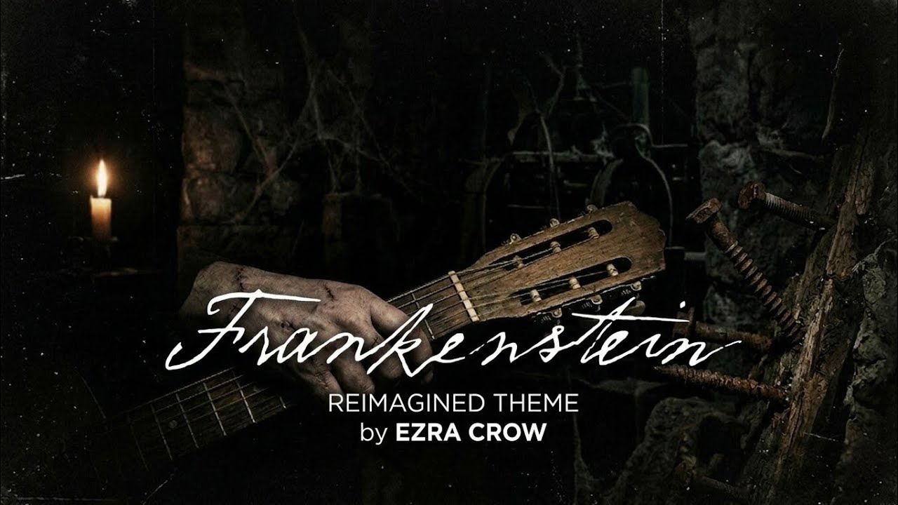 Frankenstein (2025) - Reimagined Theme by Ezra Crow