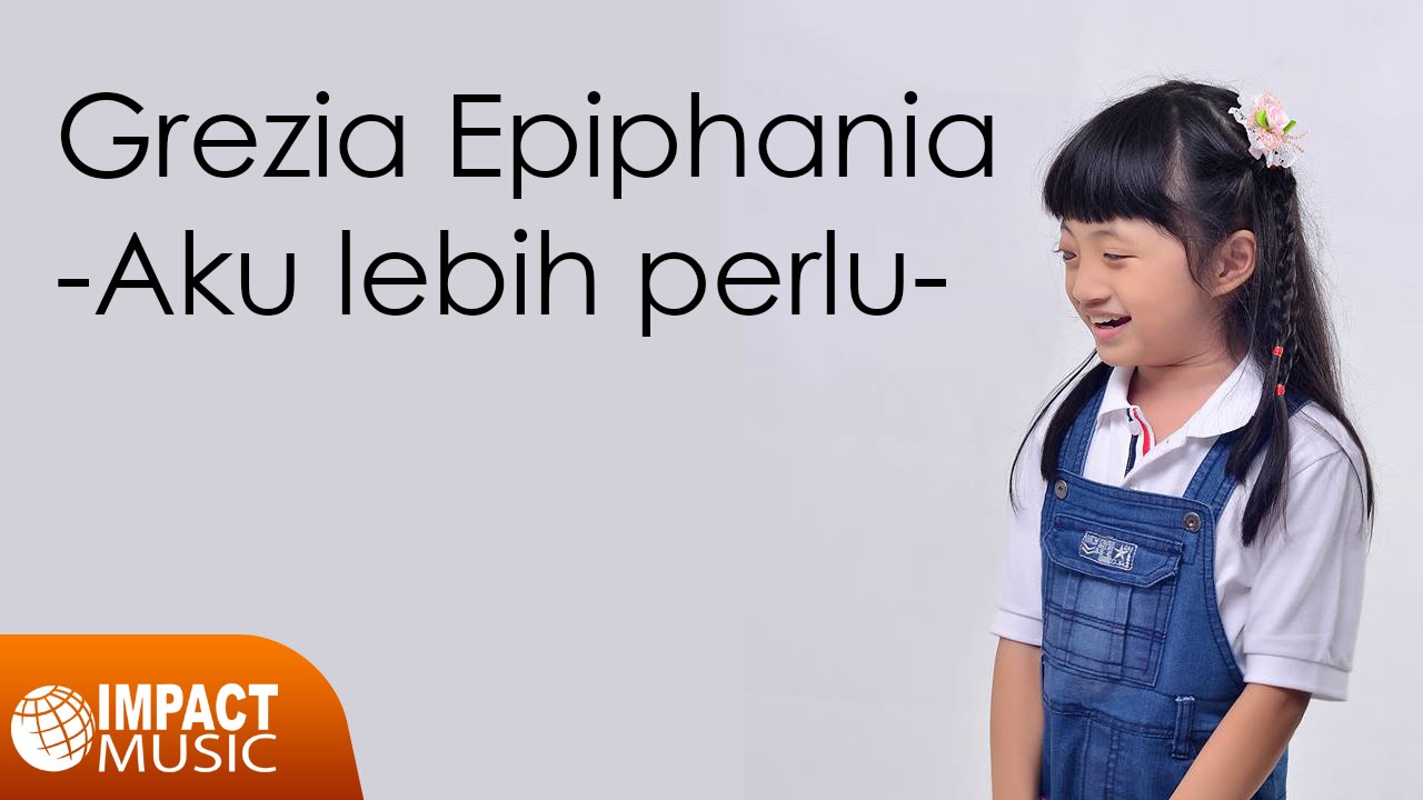 Grezia Epiphania - Aku Lebih Perlu