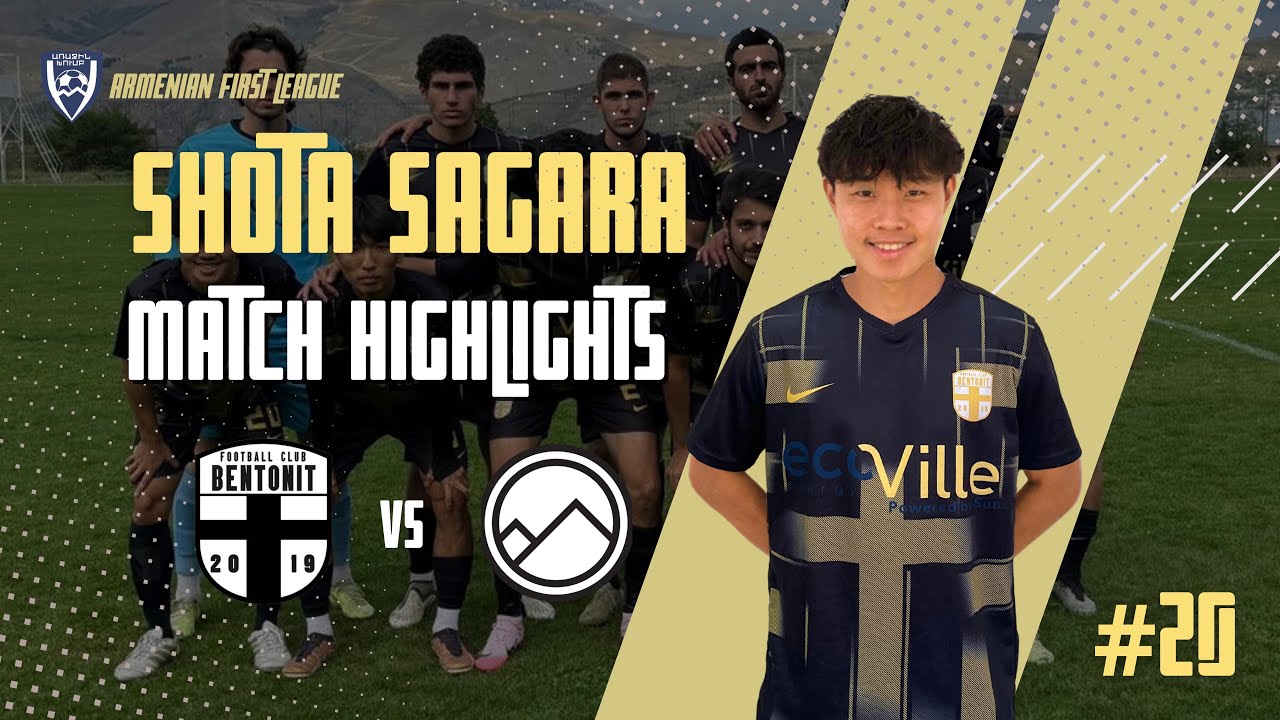 SHOTA SAGARA #20 HIGHLIGHT - FC BENTONIT VS ARARAT ARMENIA II - ARMENIA FIRST LEAGUE