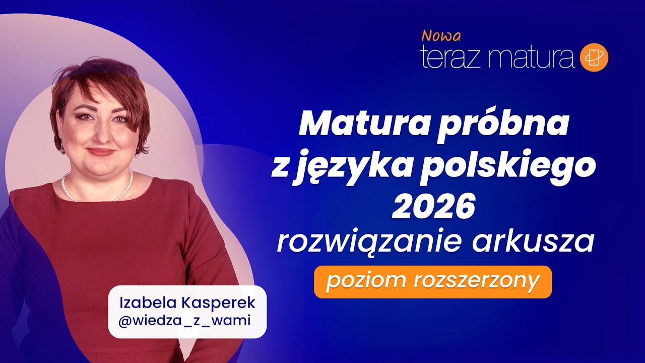 JĘZYK POLSKI | MATURA PRÓBNA NOWA ERA 2026. Rozwiązanie arkusza - POZIOM ROZSZERZONY