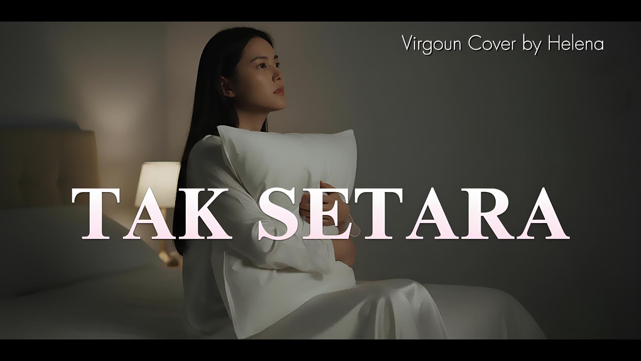 Tak setara - Virgoun Cover by Helena #helena #cover #virgoun #taksetara #music