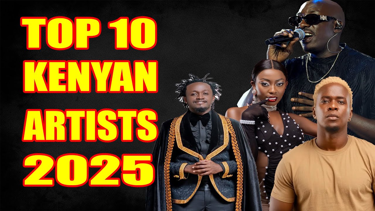 2025 TOP 10 MUSIC ARTISTS IN KENYA (ranked by views)