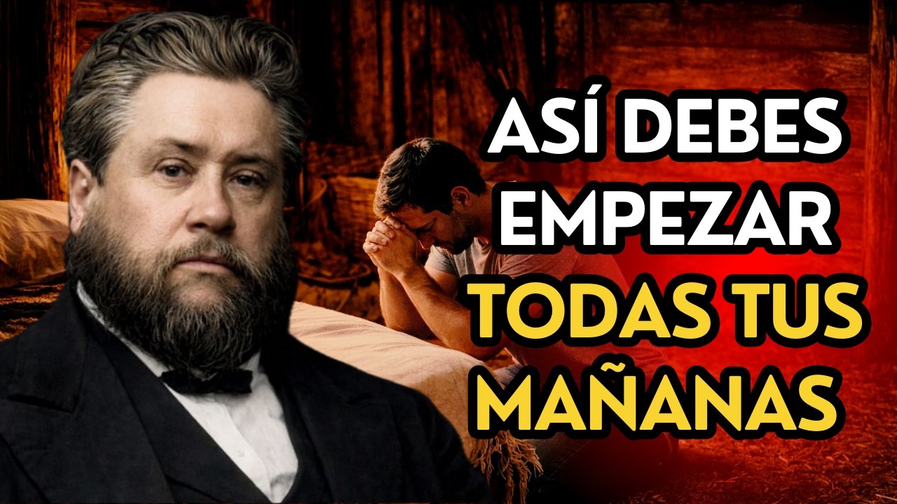 ESTO PASA Cuando Empiezas Tus Mañanas Con Estos 5 Hábitos — Charles Spurgeon