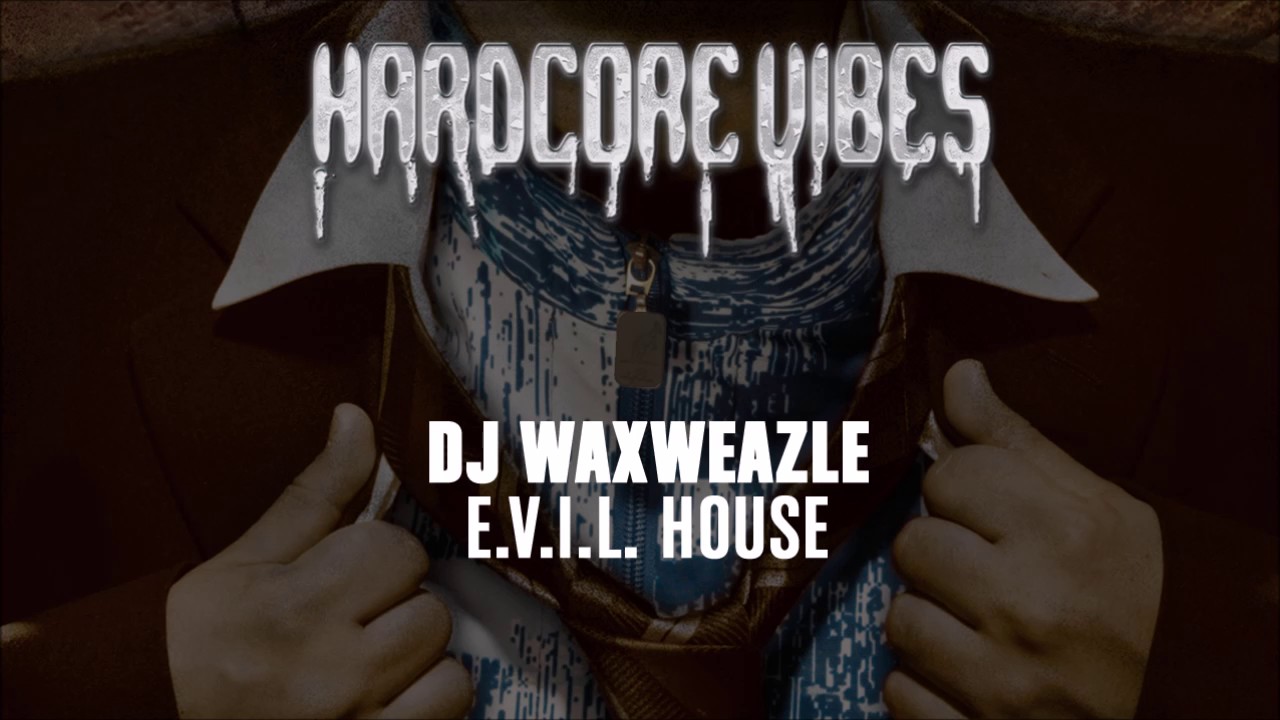 DJ Waxweazle - E.V.I.L. House
