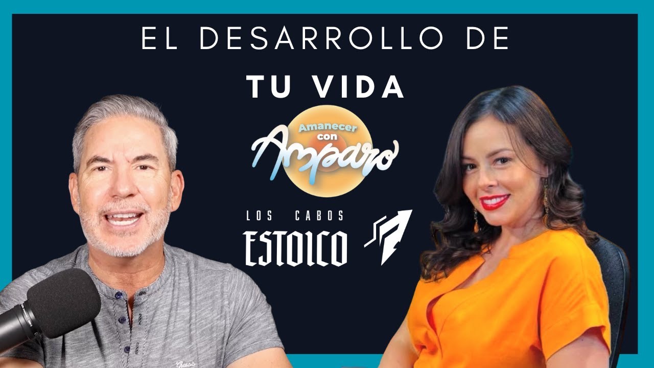 Amanecer con Amparo / Alberto Treviño - El desarrollo de tu vida