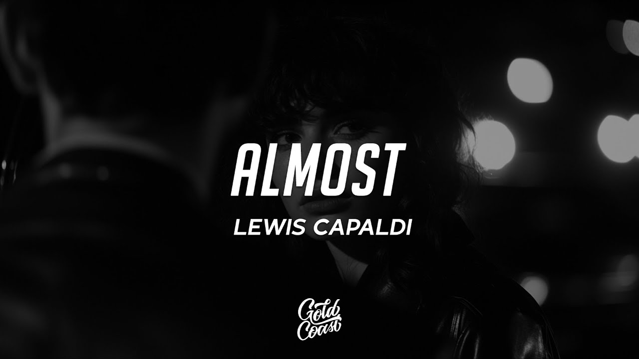 Lewis Capaldi - Almost (Lyrics)