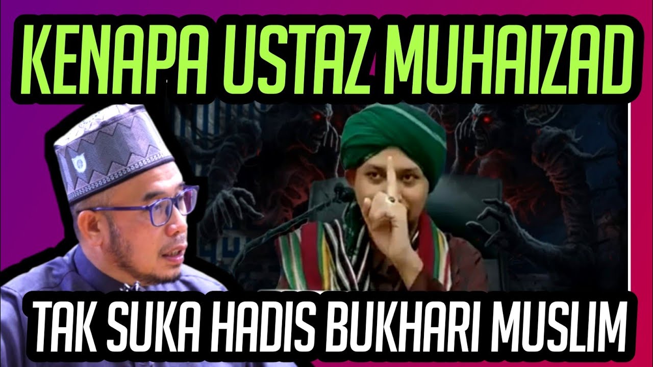 KENAPA USTAZ MUHAIZAD TAK SUKA HADIS BUKHARI MUSLIM?!! 
