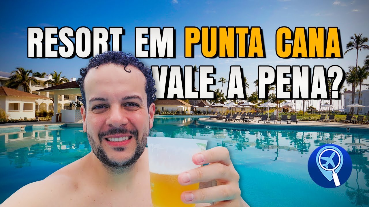 RESORT ALL INCLUSIVE em Punta Cana vale a pena? Preços e Dicas!