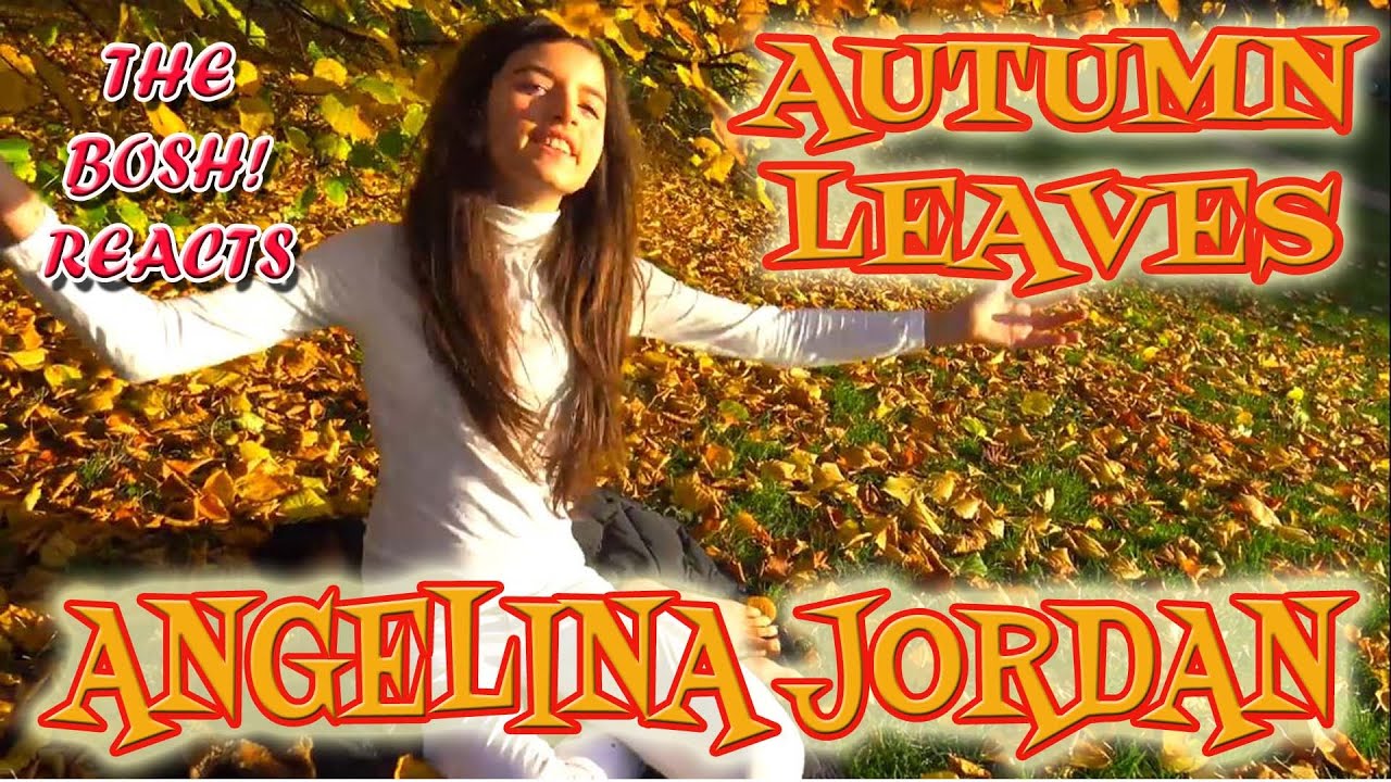 Angelina Jordan -- Autumn Leaves - The BOSH Reacts