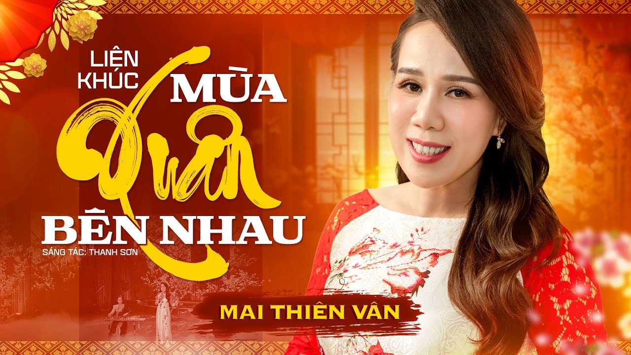 LK Ngày Xuân Tái Ngộ & Mùa Xuân Bên Nhau - Mai Thiên Vân | Sáng tác: Thanh Sơn