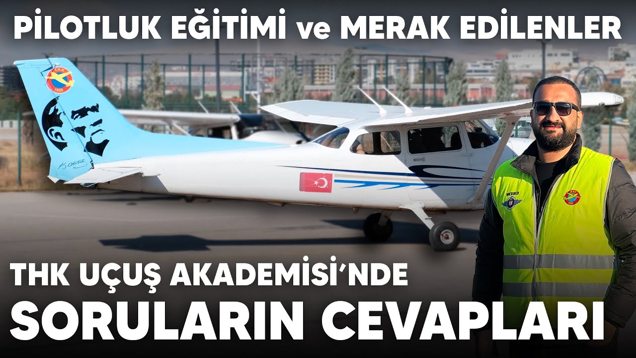 Pilotluk Eğitimi Rehberi: Sorular ve Cevaplar | THK Uçuş Akademisi'nde Bir Gün