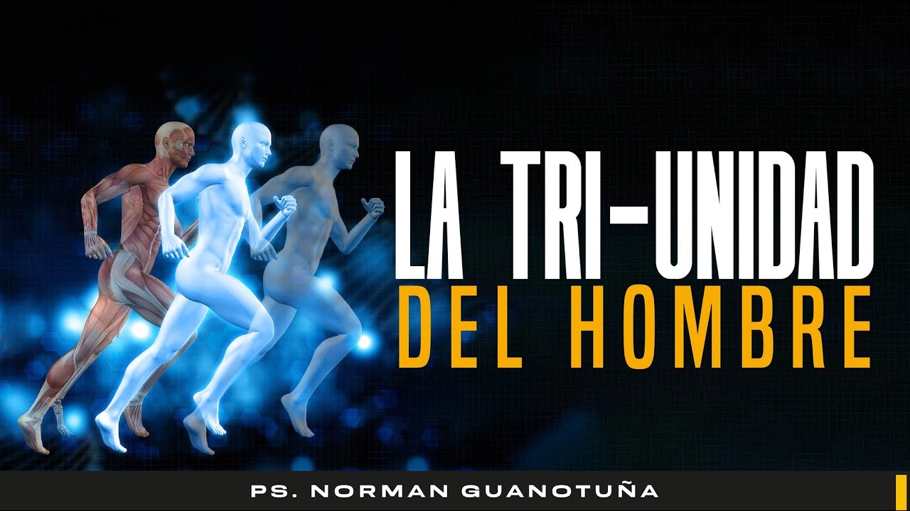 La Tri-Unidad del Hombre- PARTE- 1- EN VIVO  - PS. NORMAN GUANOTU&Ntilde;A