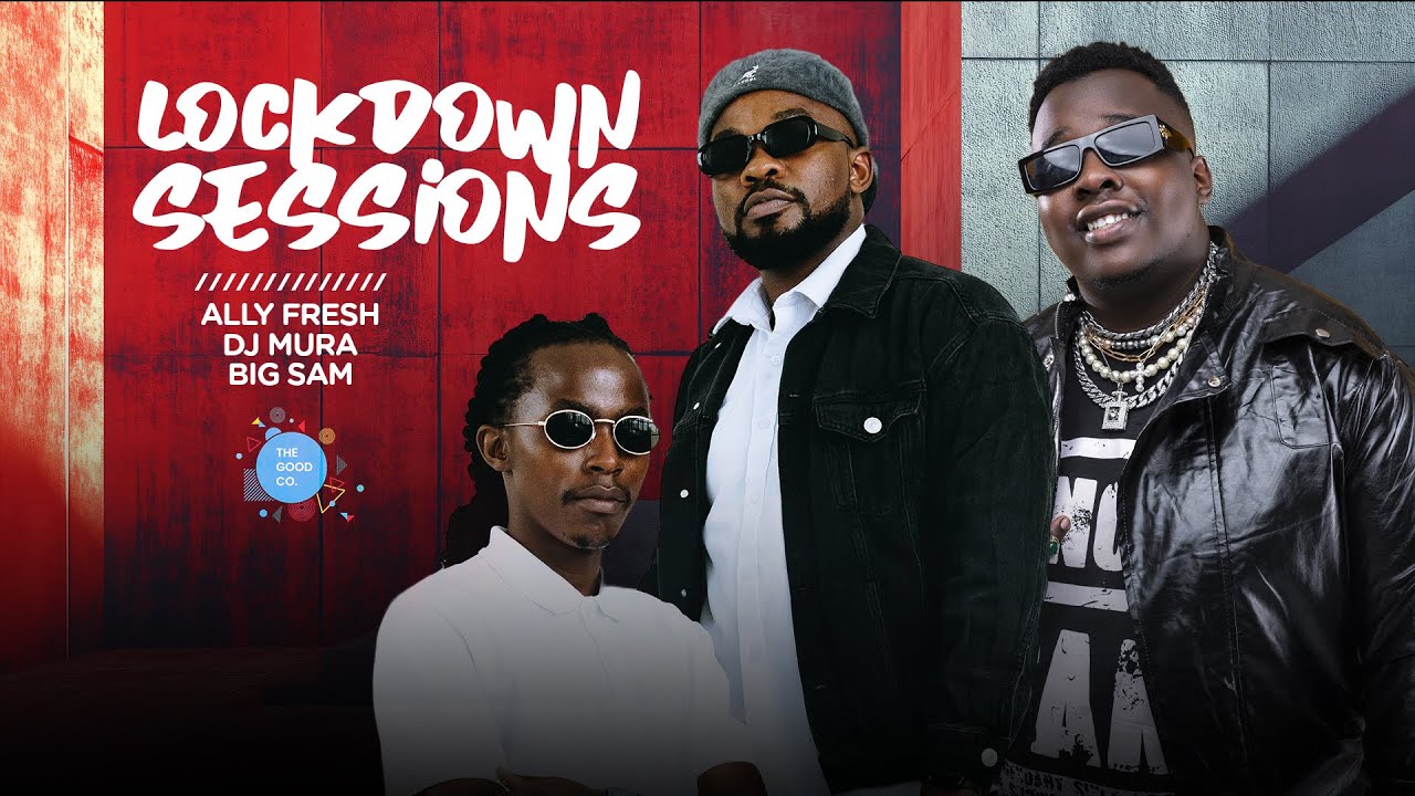 The Lockdown Sessions Ft Ally Fresh ,Dj Mura & Big Sam