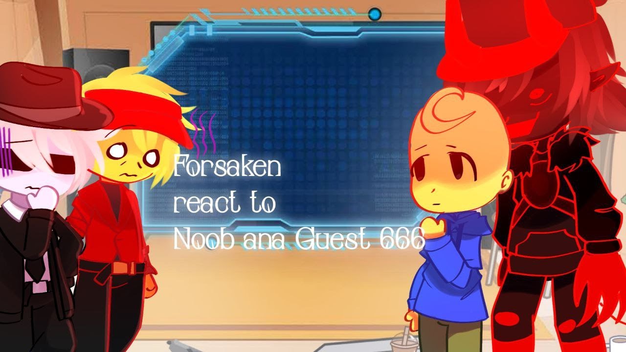 FORSAKEN react to NOOB & GUEST 666 // Gacha React
