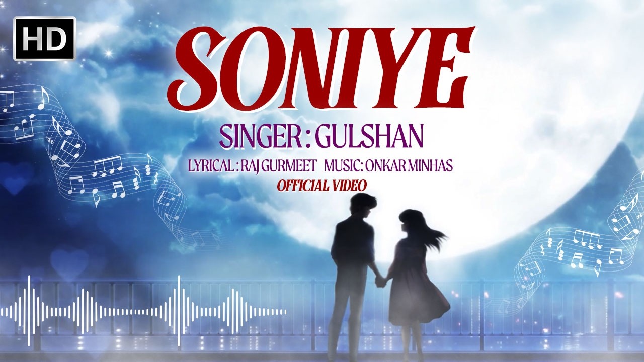 Soniye | Official Video Song | Gulshan & Onkar minhas | Punjabi Romantic Song