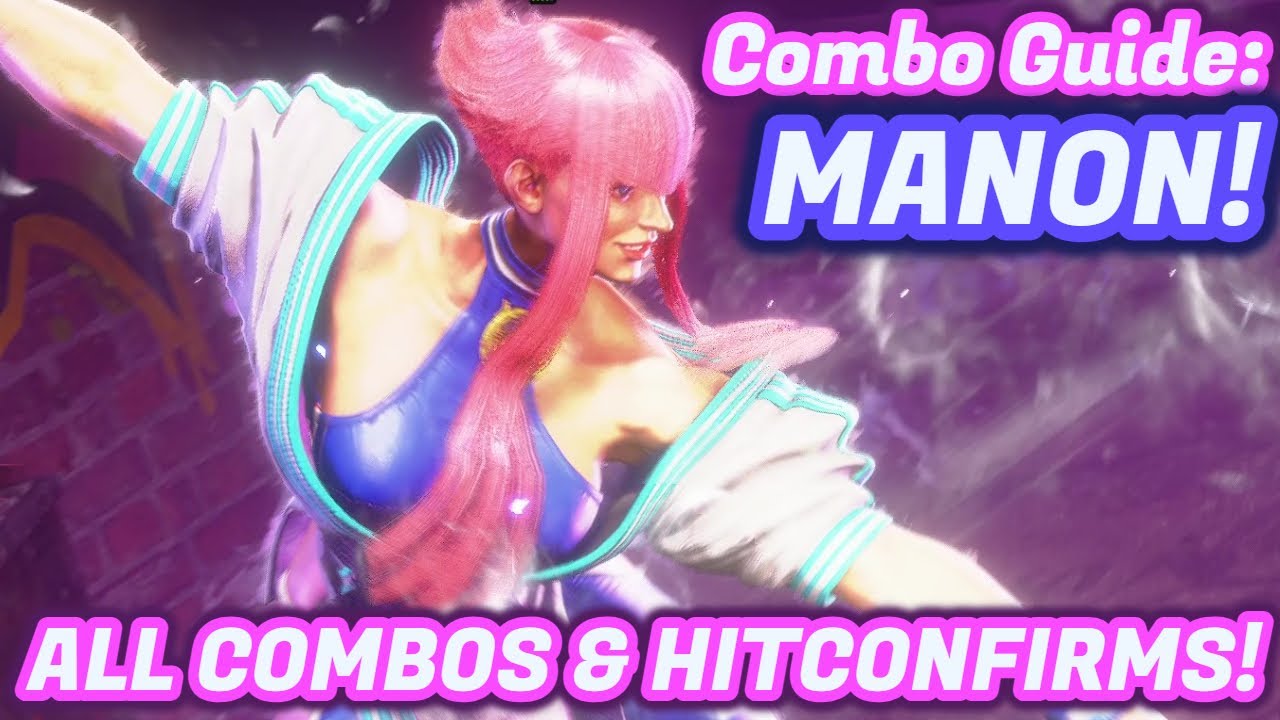 Manon Guide: All The Combos You'll Need!!! - Street Fighter 6 
