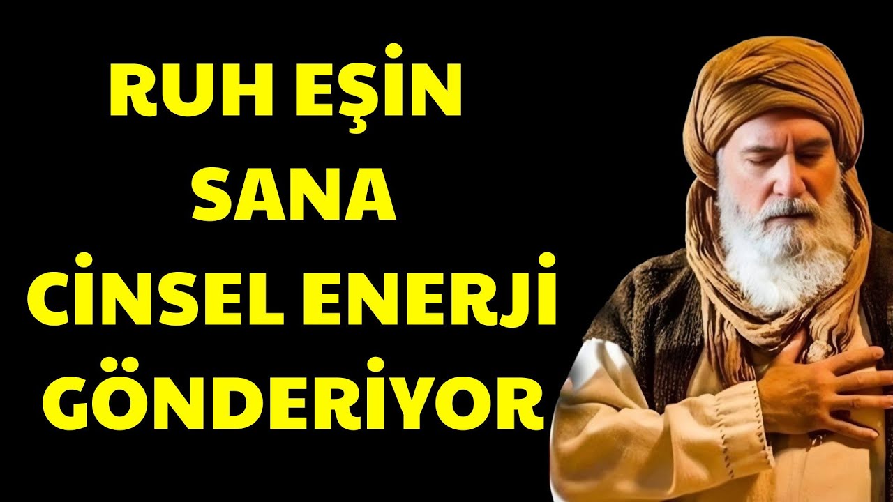 RUH EŞİNİZİN SİZE CİNSEL ENERJİ GÖNDERDİĞİNİN İLAHİ SIRLARI | Ibn Arabi