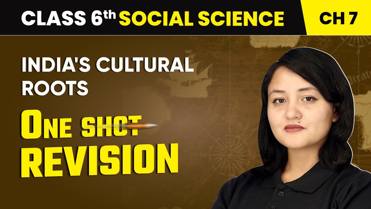 India's Cultural Roots - One Shot Revision | Class 6 Social Science Chapter 7 | CBSE 2025-26