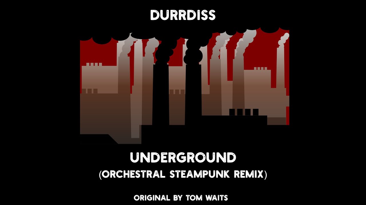 Underground (Orchestral Steampunk Remix) (Orchestra, Steampunk, Industry)