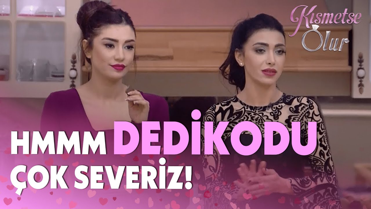 Kızların Sabah Dedikodusu  - Kısmetse Olur 337. Bölüm