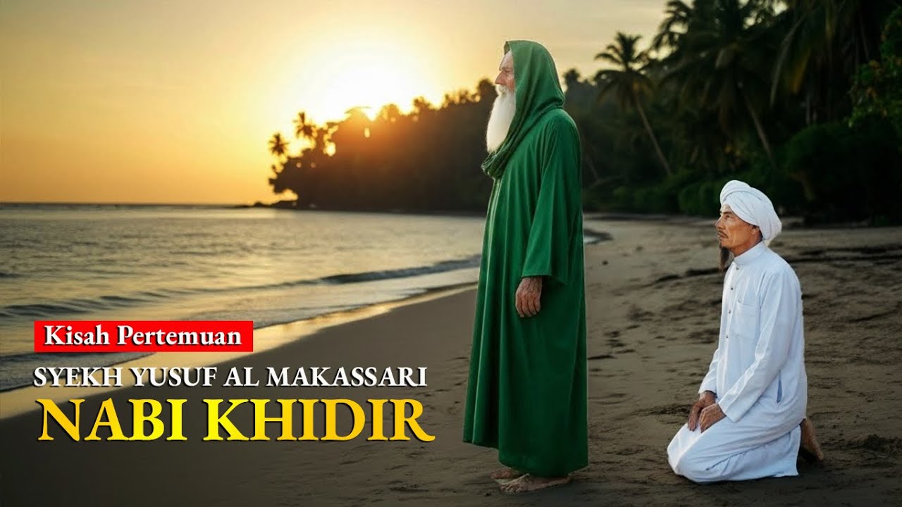 7 HARI MEMANGKU JENAZAH! Kisah Syekh Yusuf Al-Makassari Bertemu Nabi Khidir AS