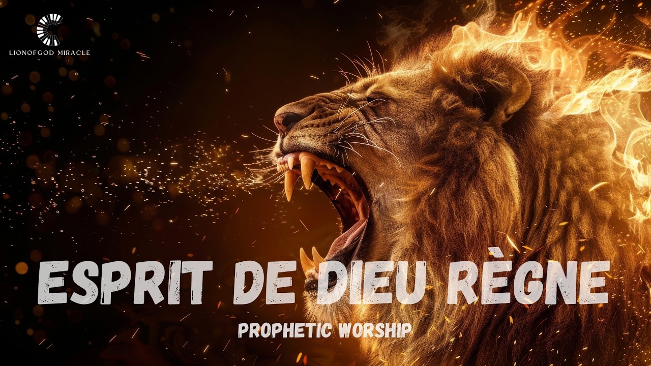 Esprit de Dieu règne: Prophetic Worship Music | Intercession Prayer Instrumental