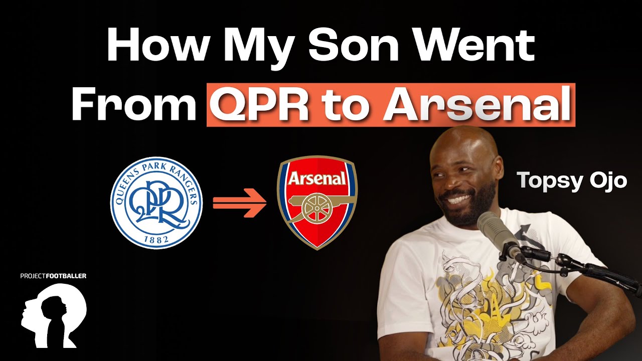 How My Son Went From QPR to Arsenal