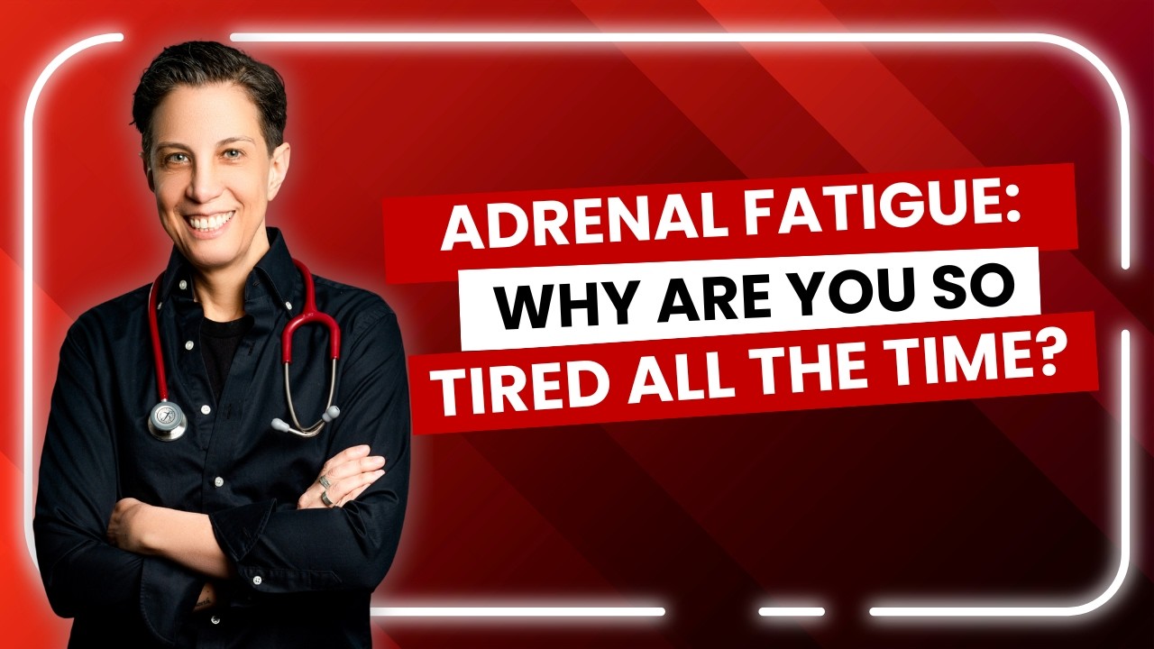 Adrenal Fatigue: Why are you so tired all the time?