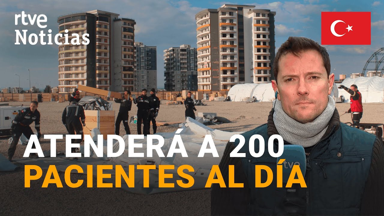 TERREMOTO TURQUÍA: ESPAÑA levanta un HOSPITAL de CAMPAÑA para ATENDER a las VÍCTIMAS | RTVE Noticias