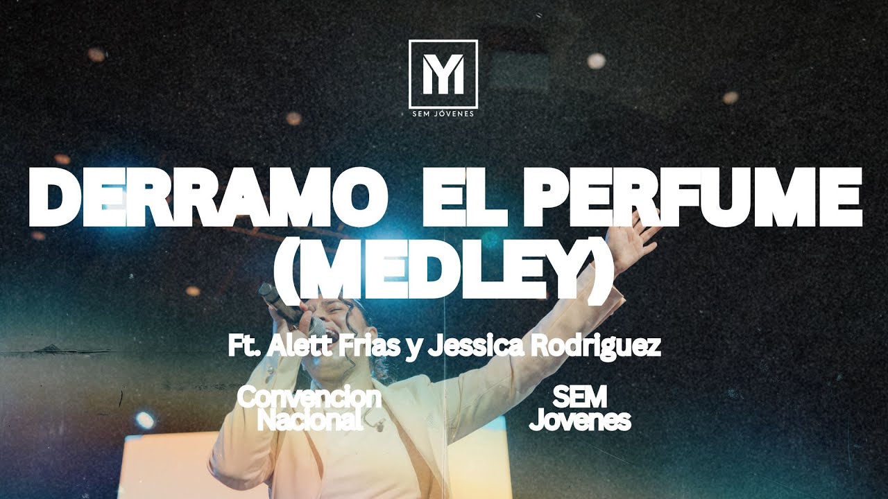Derramo el Perfume Medley | Ft. Alett Frias y Jessica Rodriguez | SEM Jovenes