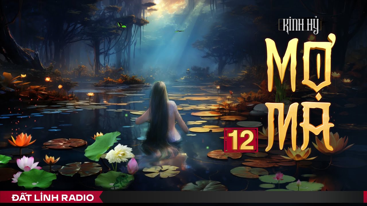 MỢ MA | TẬP 12/13 | Tiểu thuyết t&acirc;m linh | T&aacute;c giả Kinh Hỷ | Nguyễn Huy diễn đọc