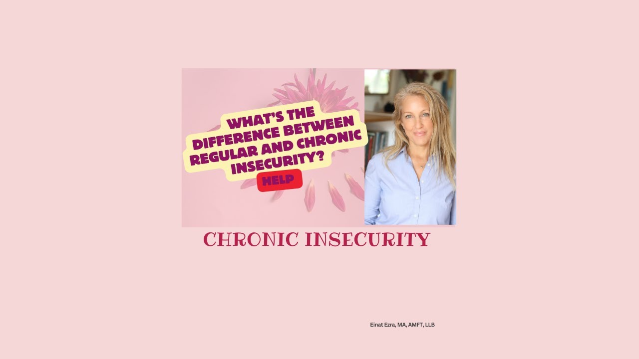 Chronic insecurity - how is it different than regular insecurity?