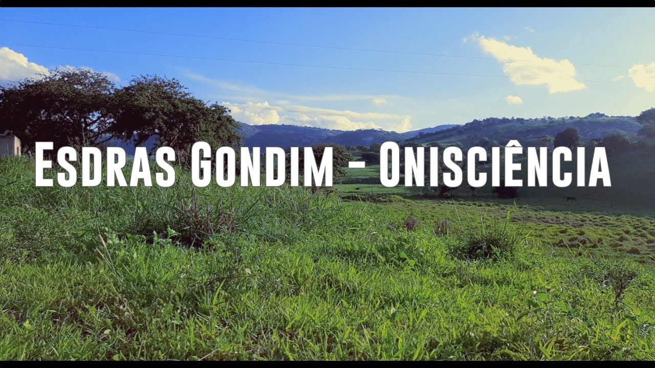 Esdras Gondim - Onisci&ecirc;ncia (letra)