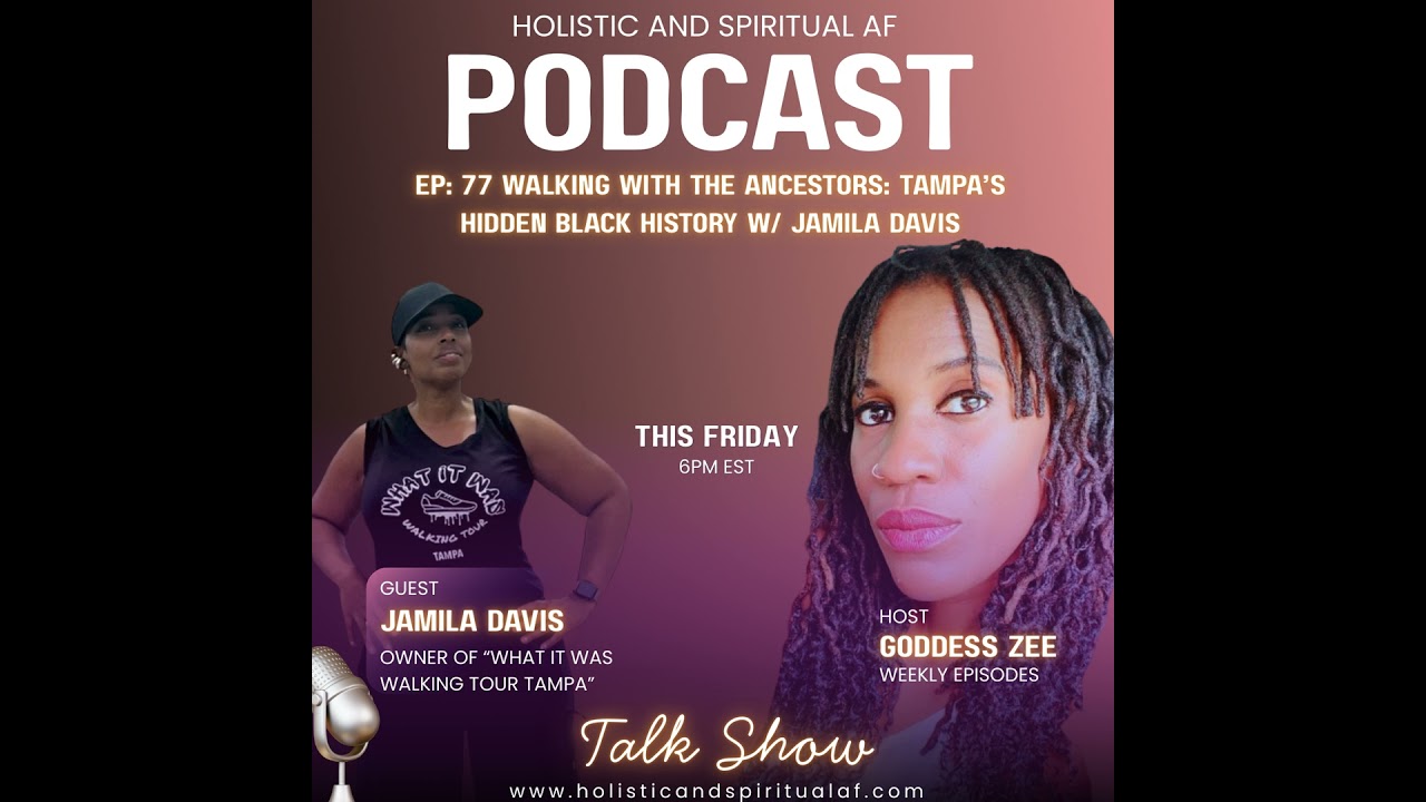 Ep: 77 Walking With the Ancestors: Tampa’s Hidden Black History w/ Jamila Davis