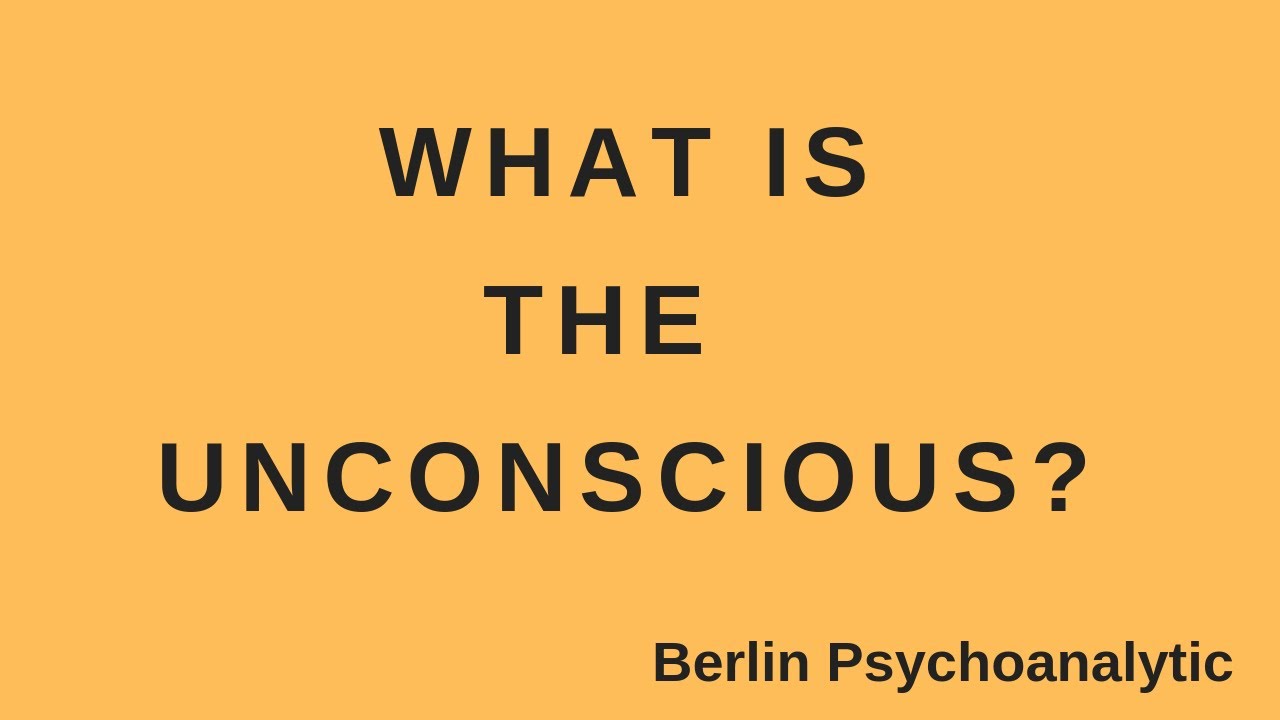 What is the unconscious?