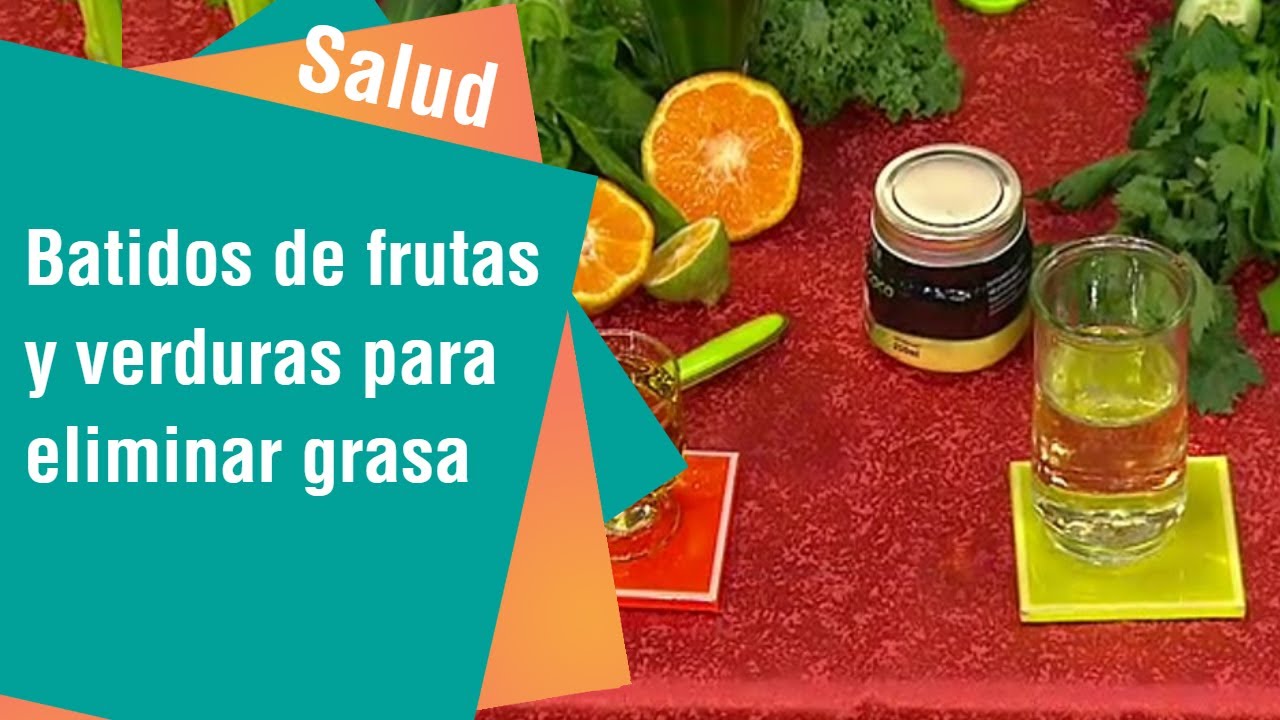 Baatidos de frutas y verduras para eliminar grasa | Salud