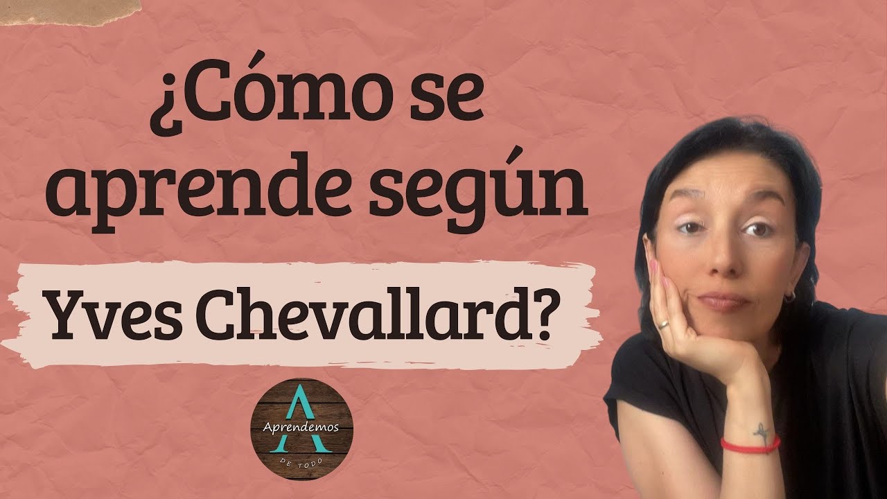 ¿Cómo se aprende según Yves Chevallard? Fases del Aprendizaje