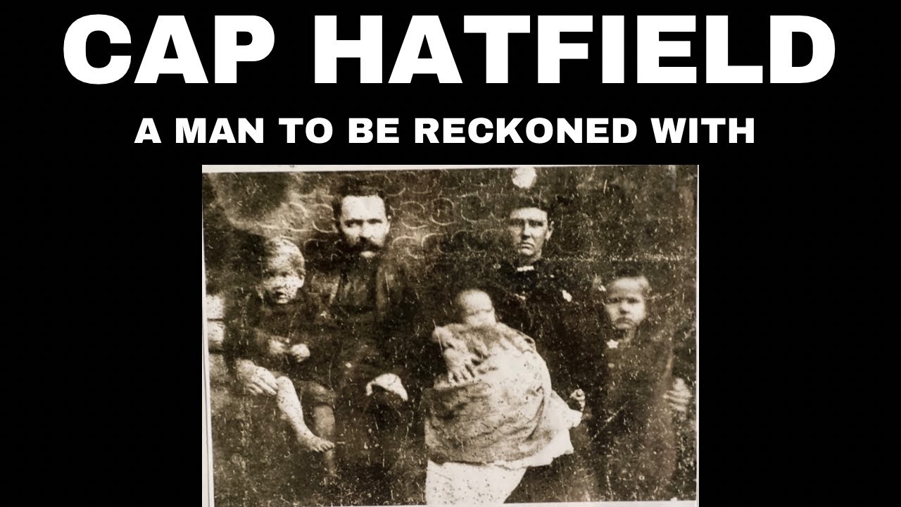 Cap Hatfield a Man to be Reckoned With