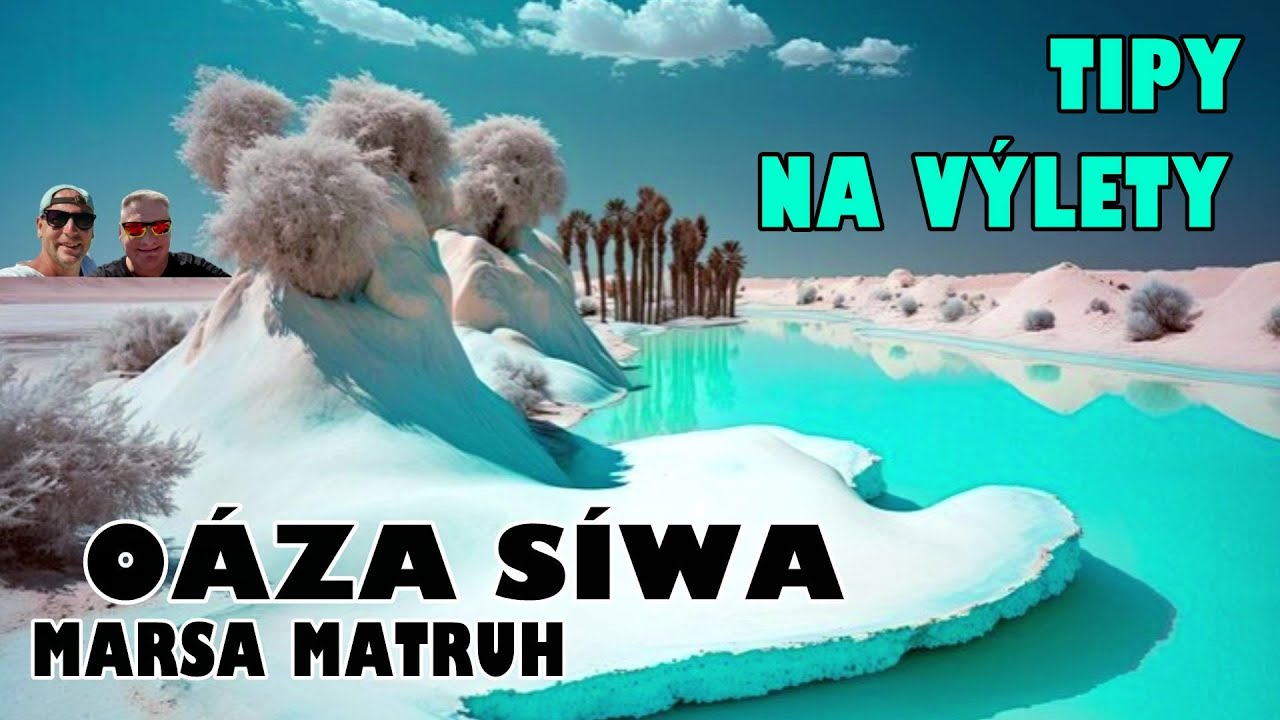 OÁZA SÍWA SE OTEVÍRÁ SVĚTU! NÁSOBNĚ SLANĚJŠÍ JEZÍRKA JAK MRTVÉ MOŘE! Hlavní město guvernorátu MATRÚH