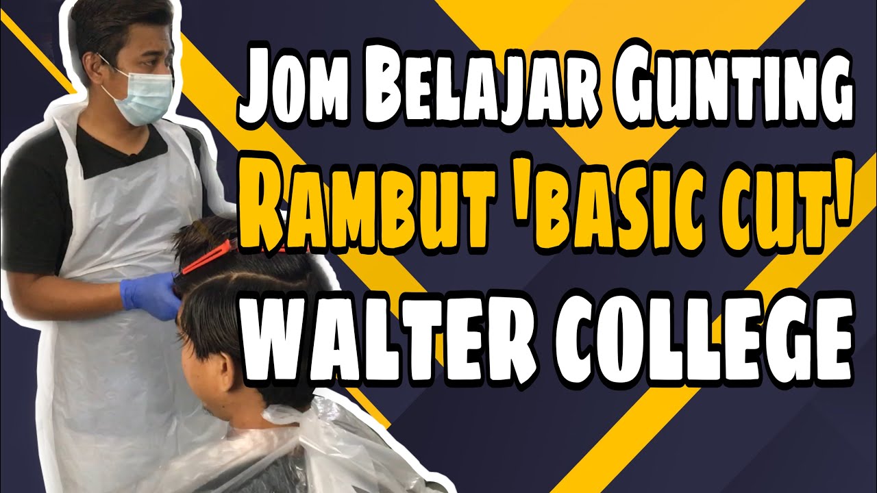 WALTER COLLEGE - BELAJAR GUNTING RAMBUT 