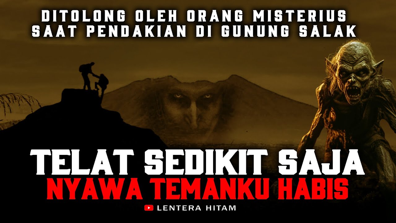 HAMPIR SAJA NYAWA TEMANKU TIDAK SELAMAT - Ditolong Orang Misterius Di Gunung Salak - Cerita Horor