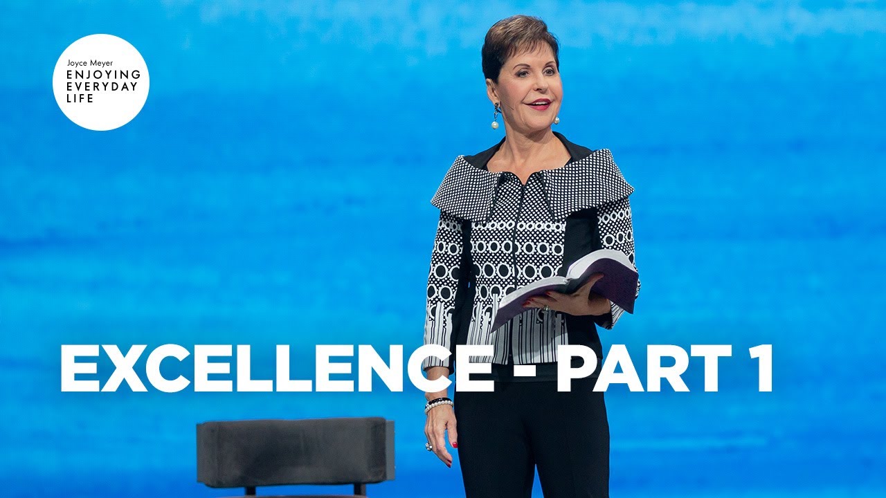 Excellence - Part 1 | Joyce Meyer | Enjoying Everyday Life Teaching Moments