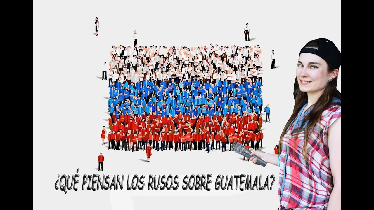 ¿Qué piensan los rusos sobre Guatemala?