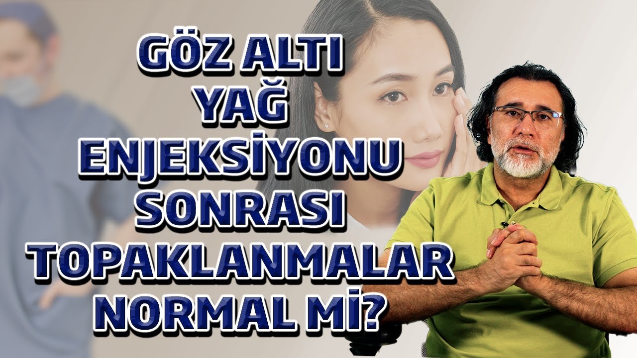 Göz Altı Yağ Enjeksiyonu Sonrası Topaklanmalar Normal mi ?
