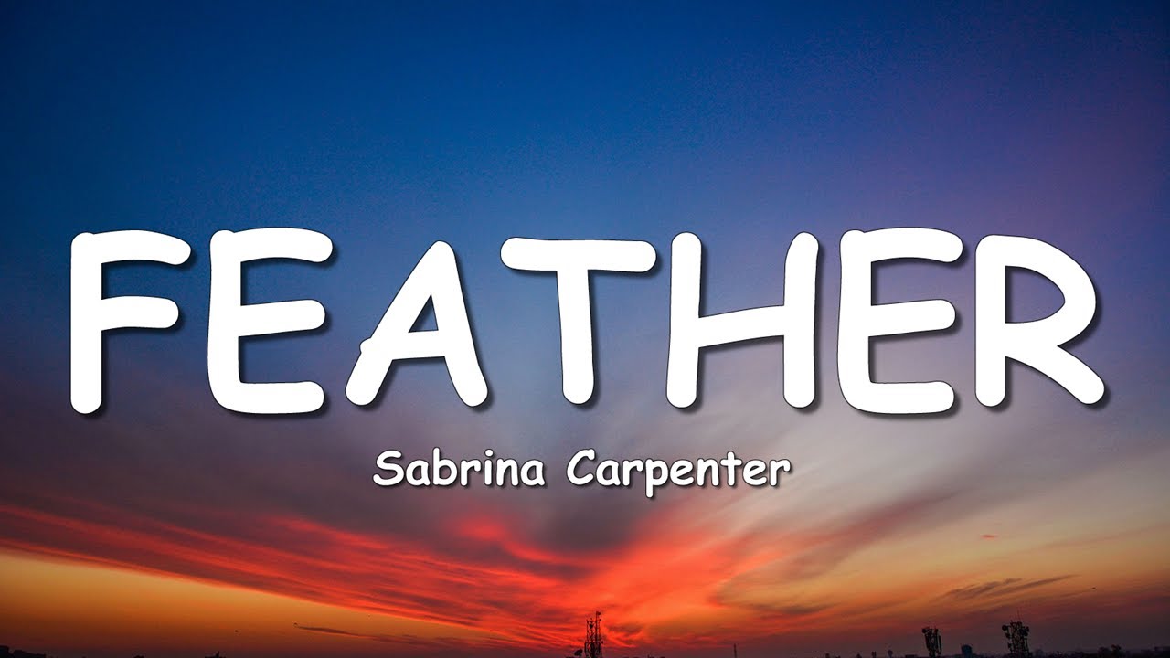 Sabrina Carpenter - Feather (Lyrics)