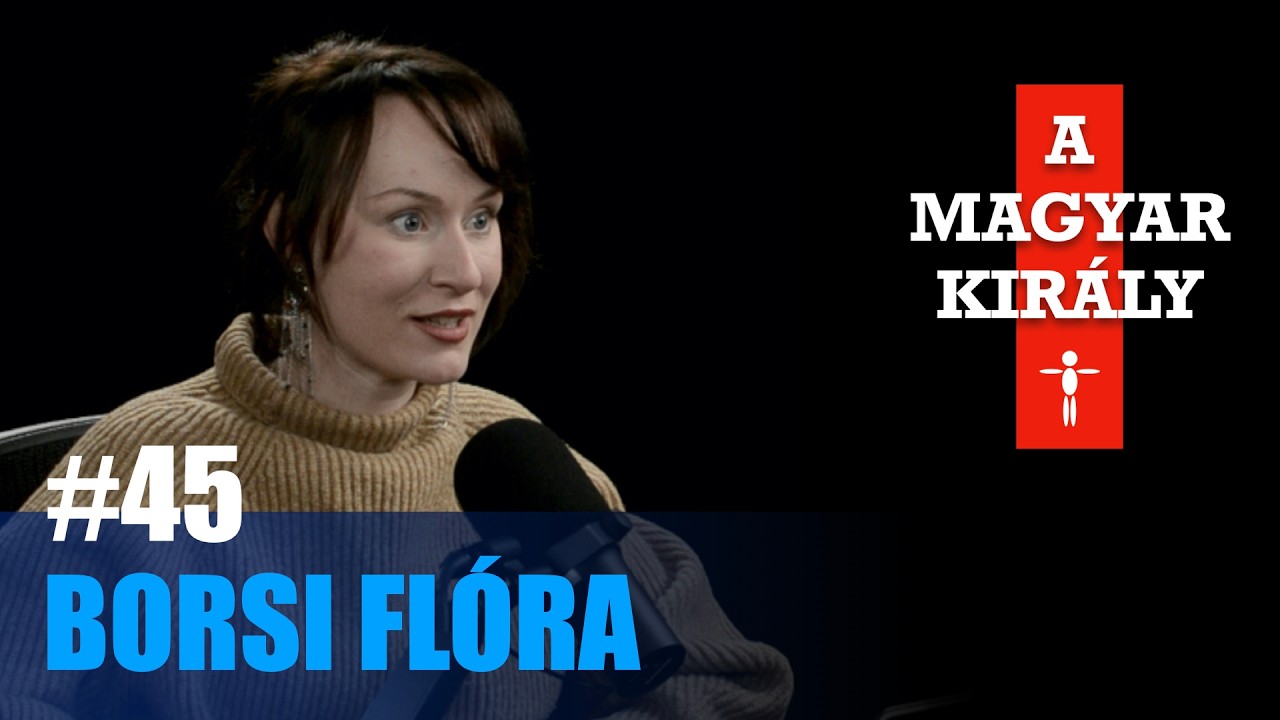 A műv&eacute;szet EMBERI tev&eacute;kenys&eacute;g? &ndash; Borsi Fl&oacute;ra | A MAGYAR KIR&Aacute;LY #45