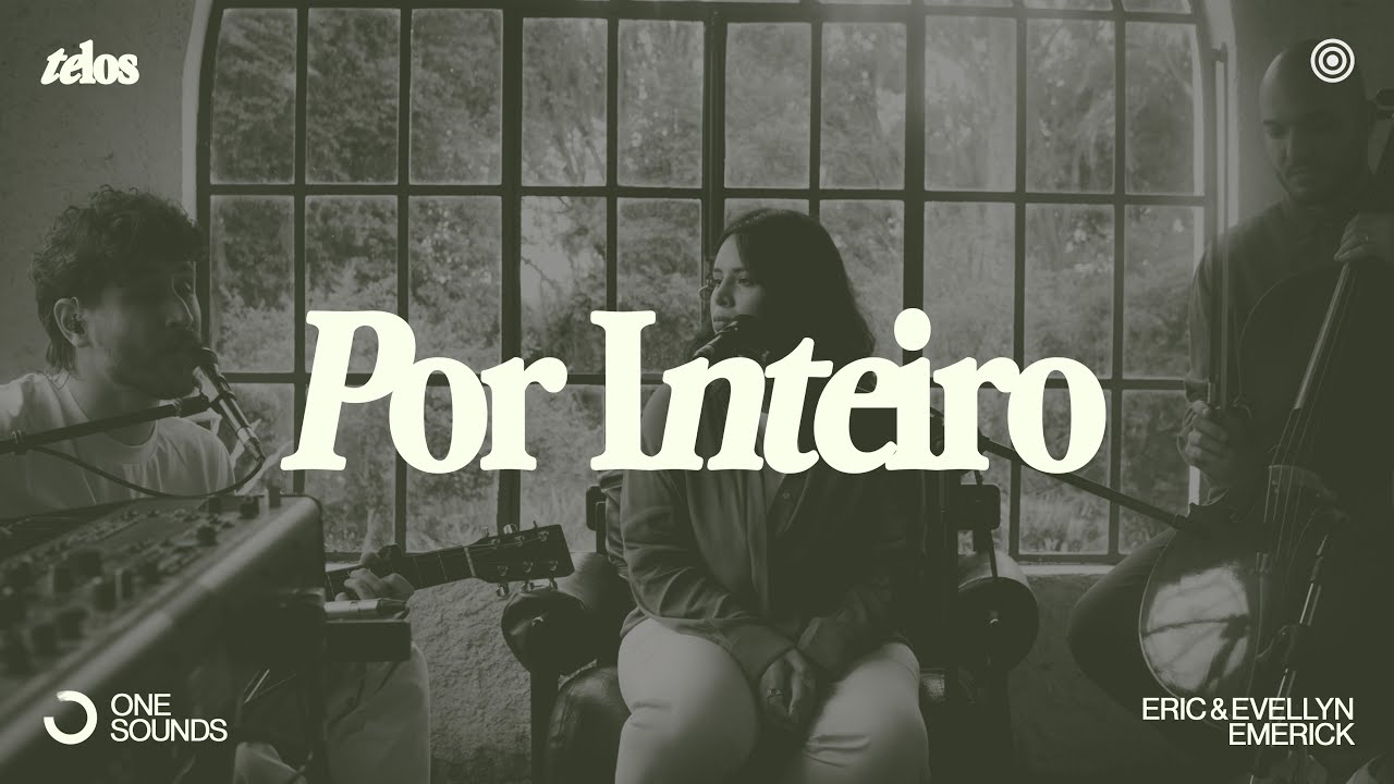 Por Inteiro - Eric & Evellyn Emerick  | TELOS (Ao Vivo)